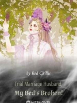 Trial Marriage Husband: My Bed's Broken!